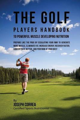 Book cover for The Golf Players Handbook to Powerful Muscle Developing Nutrition