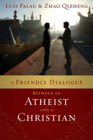 Cover of A Friendly Dialogue Between an Atheist and a Christian