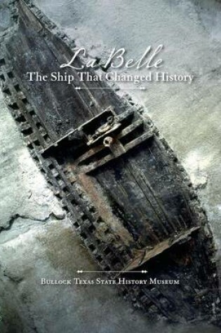 Cover of La Belle, the Ship That Changed History, La