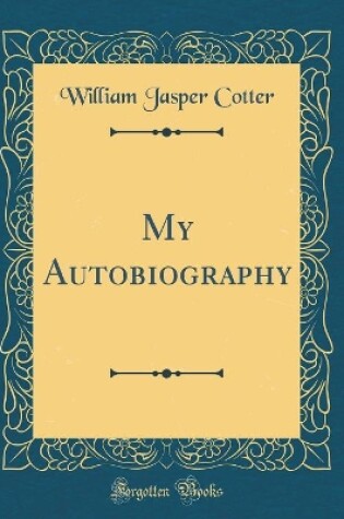 Cover of My Autobiography (Classic Reprint)