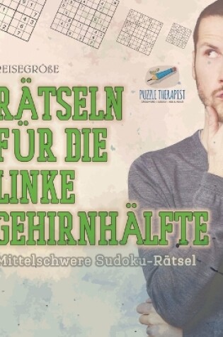 Cover of Ratseln fur die Linke Gehirnhalfte Mittelschwere Sudoku-Ratsel Reisegroesse