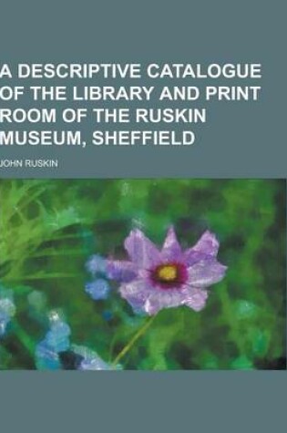 Cover of A Descriptive Catalogue of the Library and Print Room of the Ruskin Museum, Sheffield