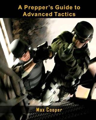 Book cover for A Prepper's Guide to Advanced Tactics