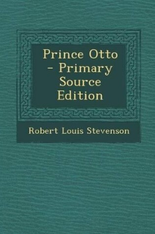 Cover of Prince Otto - Primary Source Edition