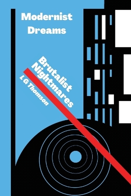 Book cover for Modernist Dreams Brutalist Nightmares