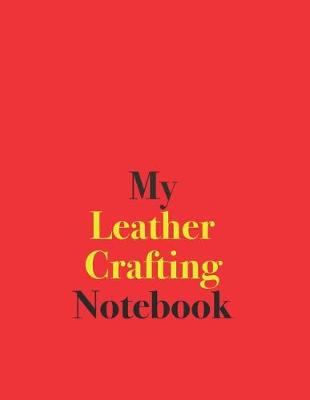 Book cover for My Leather Crafting Notebook