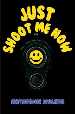 Cover of Just Shoot Me Now
