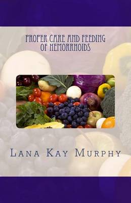 Cover of Proper Care and Feeding of Hemorrhoids