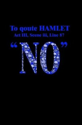 Cover of To quote Hamlet "NO"