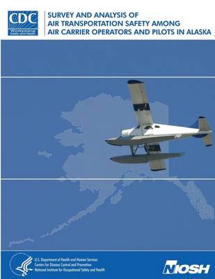 Book cover for Survey and Analysis of Air Transportation Safety Among Air Carrier Operators and Pilots in Alaska