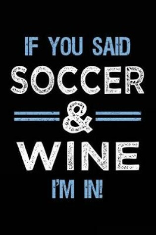 Cover of If You Said Soccer & Wine I'm In