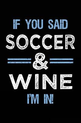 Book cover for If You Said Soccer & Wine I'm In