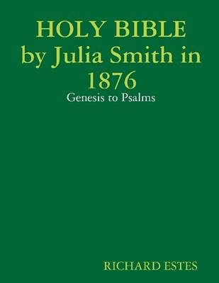 Book cover for Holy Bible By Julia Smith In 1876 : Genesis to Psalms