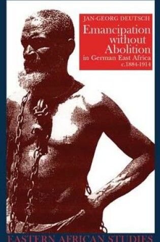 Cover of Emancipation without Abolition in German East Africa, c. 1884-1914