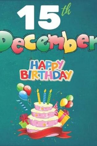 Cover of 15th December Happy Birthday Notebook Journal