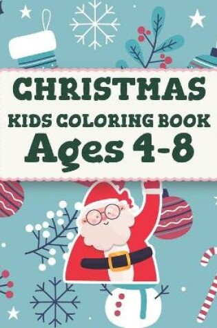 Cover of Christmas Kids Coloring Book Ages 4-8