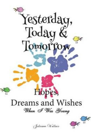Cover of Yesterday, Today & Tomorrow Hopes, Dreams and Wishes