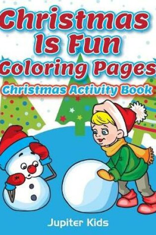 Cover of Christmas Is Fun Coloring Pages