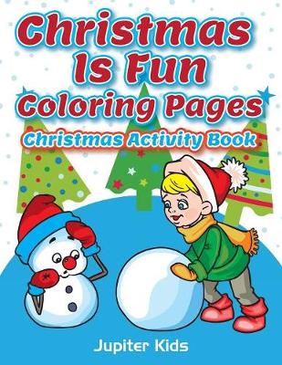 Book cover for Christmas Is Fun Coloring Pages