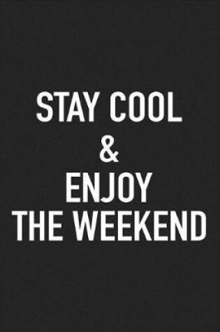 Cover of Stay Cool and Enjoy the Weekend