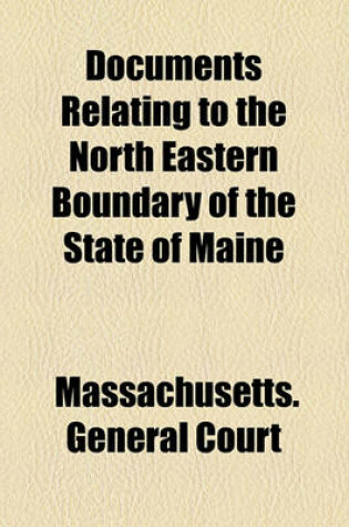 Cover of Documents Relating to the North Eastern Boundary of the State of Maine