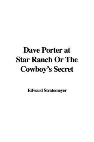 Cover of Dave Porter at Star Ranch or the Cowboy's Secret
