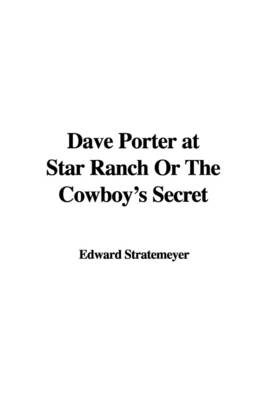 Book cover for Dave Porter at Star Ranch or the Cowboy's Secret