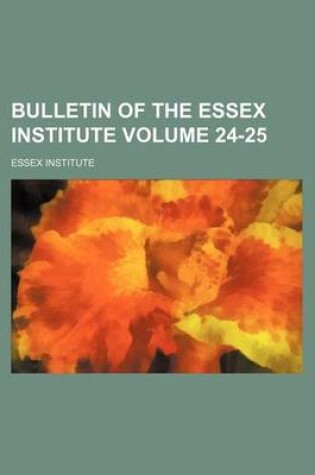 Cover of Bulletin of the Essex Institute Volume 24-25