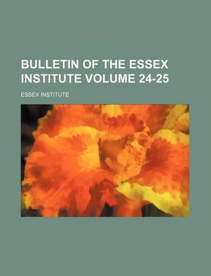 Book cover for Bulletin of the Essex Institute Volume 24-25