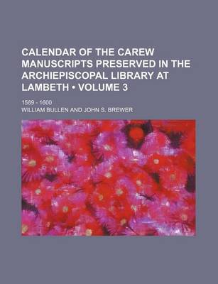 Book cover for Calendar of the Carew Manuscripts Preserved in the Archiepiscopal Library at Lambeth (Volume 3); 1589 - 1600