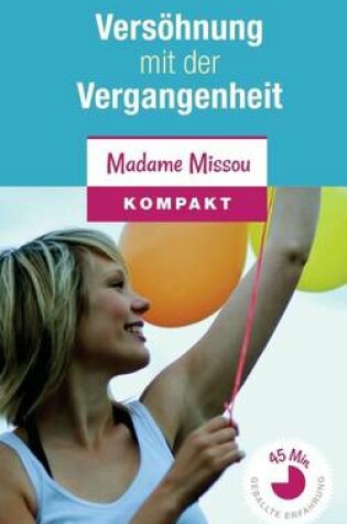 Cover of Versoehnung mit der Vergangenheit - Wie Sie inneren Frieden finden