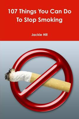 Book cover for 107 Things You Can Do to Stop Smoking