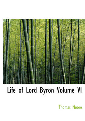 Book cover for Life of Lord Byron Volume VI