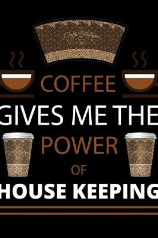 Cover of COFFEE gives me the power of House Keeping