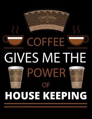 Book cover for COFFEE gives me the power of House Keeping