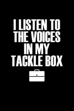 Cover of I listen to the voices in my tackle box