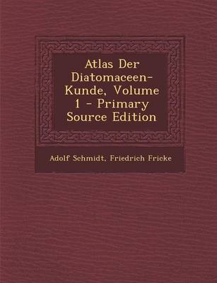 Book cover for Atlas Der Diatomaceen-Kunde, Volume 1