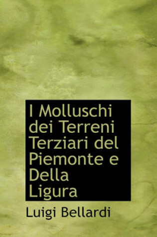 Cover of I Molluschi Dei Terreni Terziari del Piemonte E Della Ligura
