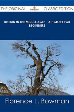 Cover of Britain in the Middle Ages - A History for Beginners - The Original Classic Edition