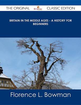 Book cover for Britain in the Middle Ages - A History for Beginners - The Original Classic Edition