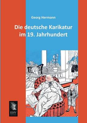 Book cover for Die Deutsche Karikatur Im 19. Jahrhundert