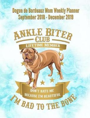 Book cover for Dogue de Bordeaux Mom Weekly Planner September 2018 - December 2019