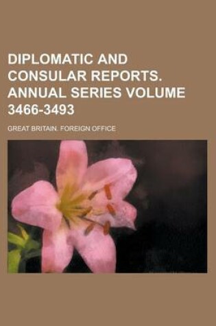 Cover of Diplomatic and Consular Reports. Annual Series Volume 3466-3493