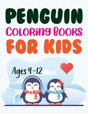 Book cover for Penguin Coloring Books For Kids Ages 4-12