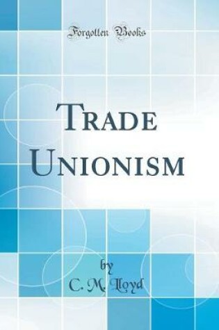 Cover of Trade Unionism (Classic Reprint)