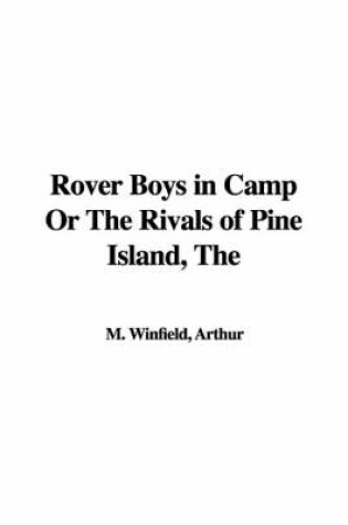 Cover of The Rover Boys in Camp or the Rivals of Pine Island