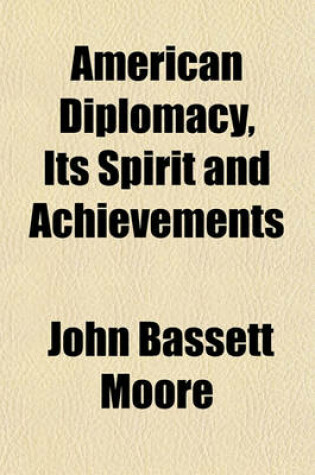 Cover of American Diplomacy, Its Spirit and Achievements