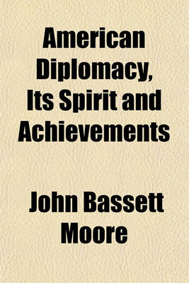 Book cover for American Diplomacy, Its Spirit and Achievements