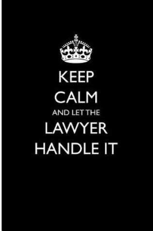 Cover of Keep Calm and Let the Lawyer Handle It