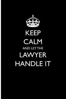 Book cover for Keep Calm and Let the Lawyer Handle It